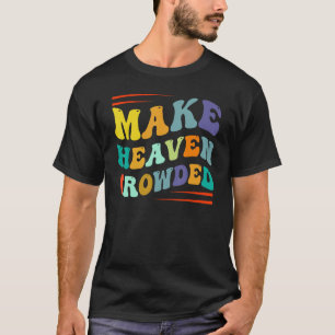 Make Heaven Crowded  Religion Bible Verse 2 T-Shirt