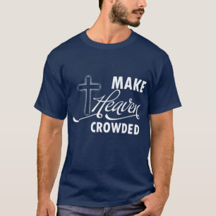 Make Heaven Crowded T-Shirt