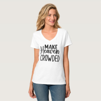 Make Heaven Crowded T-Shirt