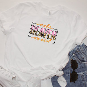 Make Heaven Crowded T-Shirt