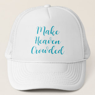 Make Heaven Crowded Trucker Hat