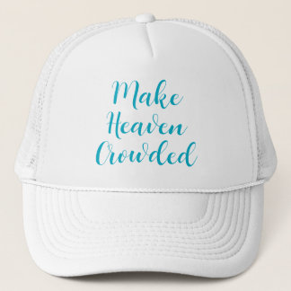 Make Heaven Crowded Trucker Hat