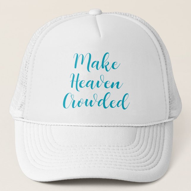 Make Heaven Crowded Trucker Hat (Front)