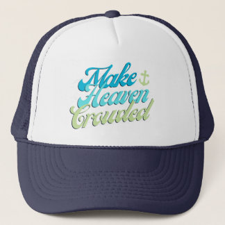 Make Heaven Crowded Trucker Hat