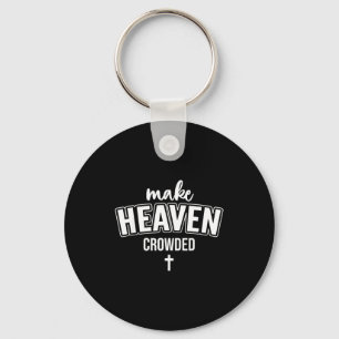 Make Heaven Crowded Women Christian God Quote Jesu Key Ring