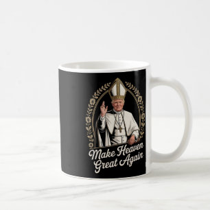 Make Heaven Great Again Donald Trump As The New Po Coffee Mug