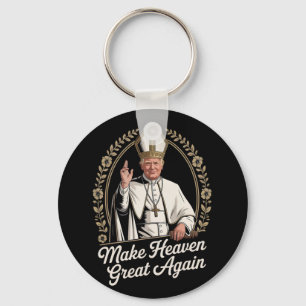 Make Heaven Great Again Donald Trump As The New Po Key Ring