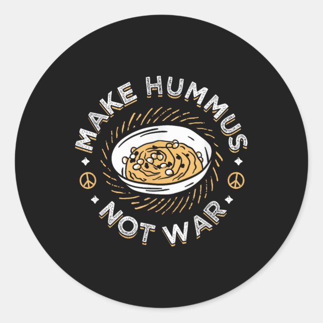 Make Hummus Not War Vegan Vegetarian Spread Veggie Classic Round Sticker (Front)