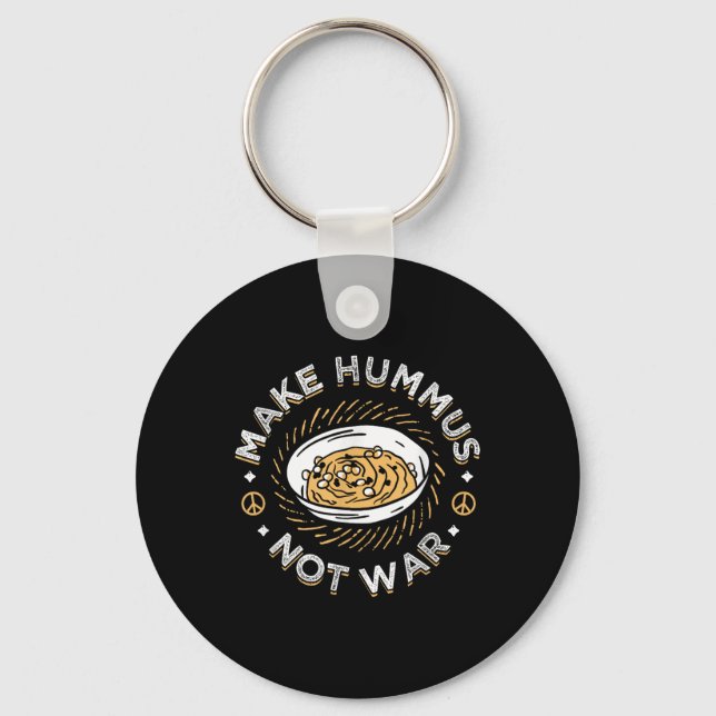 Make Hummus Not War Vegan Vegetarian Spread Veggie Key Ring (Front)
