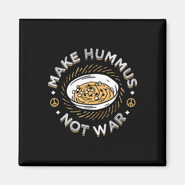 Make Hummus Not War Vegan Vegetarian Spread Veggie Magnet (Front)
