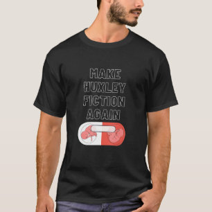 Make Huxley Fiction Again 1 T-Shirt