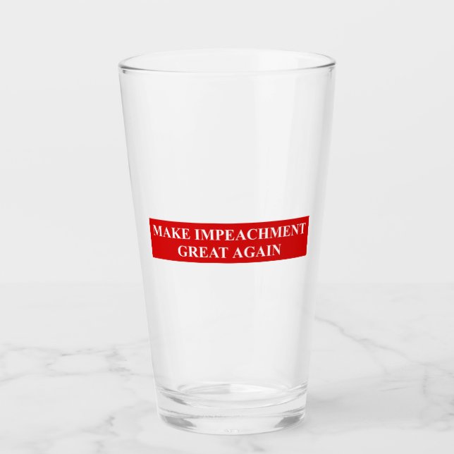 Make Impeachment Great Again Glass (Front)