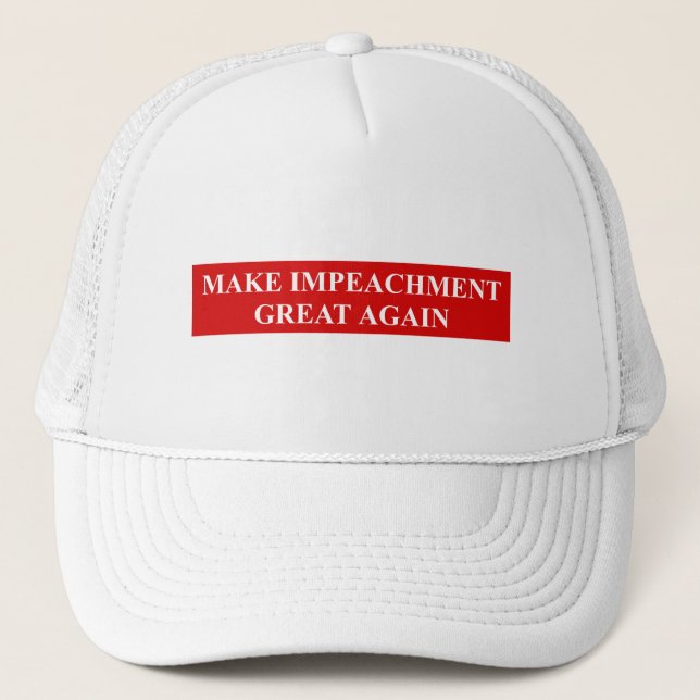 Make Impeachment Great Again Trucker Hat (Front)