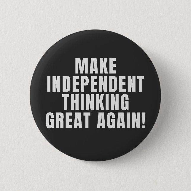 Make Independant Thinking Great Again 6 Cm Round Badge (Front)