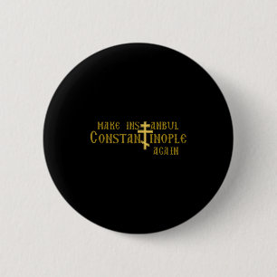 Make Istanbul Constantinople Again Orthodox Christ 6 Cm Round Badge
