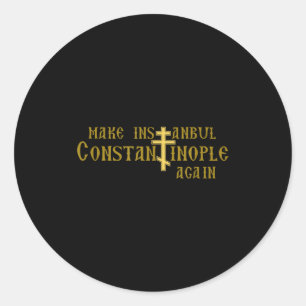 Make Istanbul Constantinople Again Orthodox Christ Classic Round Sticker