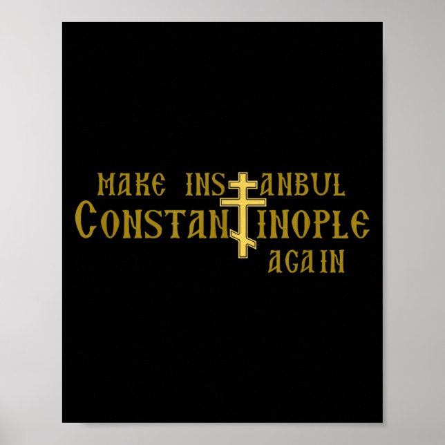 Make Istanbul Constantinople Again Orthodox Christ Poster (Front)