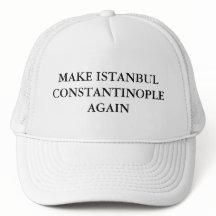 Make Istanbul Constantinople Again
