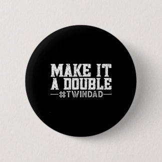 Make It A Double  6 Cm Round Badge