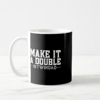 Make It A Double  Coffee Mug