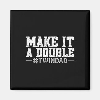 Make It A Double  Magnet