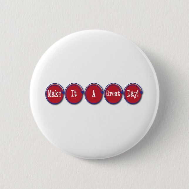 make it a great day 6 cm round badge (Front)