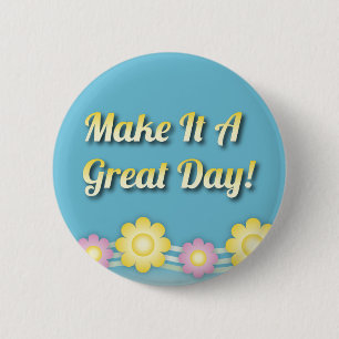 Make It A Great Day Inspirational 6 Cm Round Badge