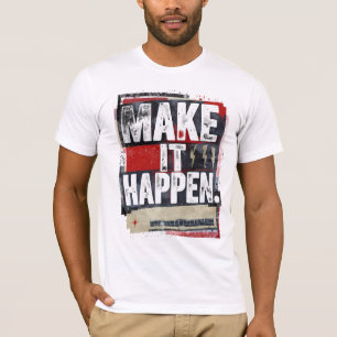 Make It All Happen – Bold Motivational T-Shirt