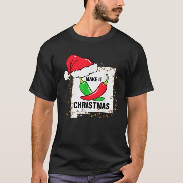 Make It Christmas New Mexico Map Xmas Chilli Peppe T-Shirt (Front)