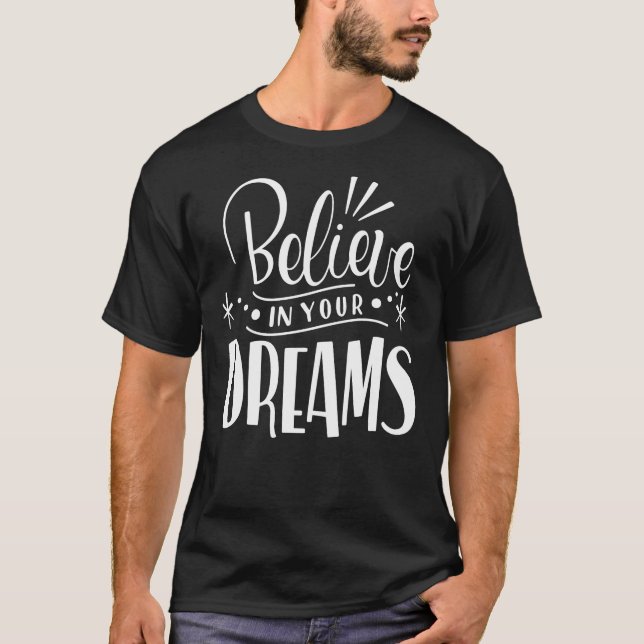 Make It Happen - Believe in Your Dreams Power  T-Shirt (Front)