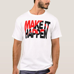 Make It Happen Bold Motivational Typography T-Shir T-Shirt