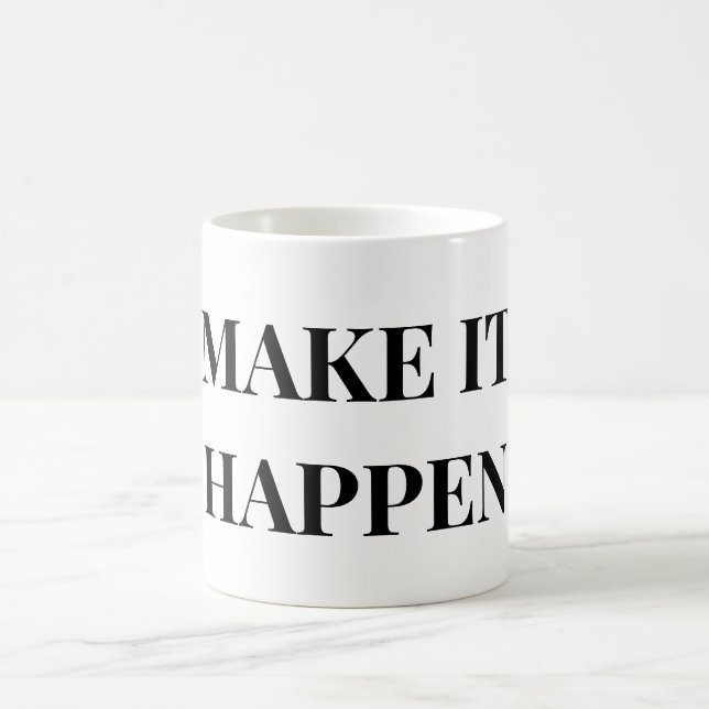 MAKE IT HAPPEN COFFEE MUG (Center)