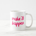 Make It Happen Coffee Mug<br><div class="desc">Make It Happen inspirational Mug.</div>