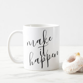 Make it happen coffee mug