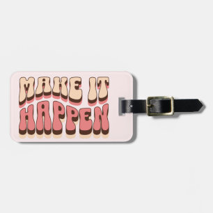Make it happen luggage tag