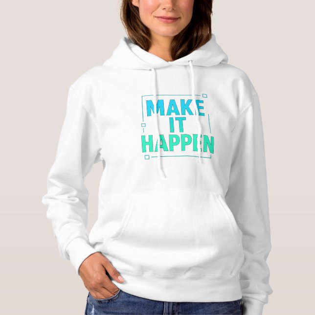 "Make It Happen – Modern Minimal Tee" Hoodie (Front)