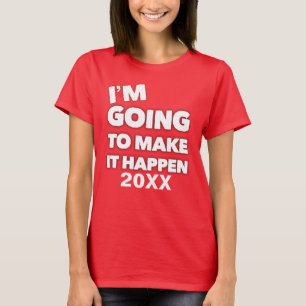 Make It Happen Motivation Inspired Saying Custom T-Shirt