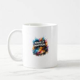 Make It Happen Motivational Abstract Design Coffee Mug