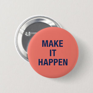 Make it happen motivational quote 6 cm round badge