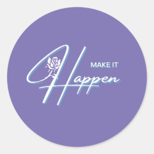 Make It Happen Motivational Quote Design    Classic Round Sticker