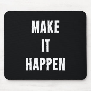 Make It Happen Motivational Quote Mouse Mat