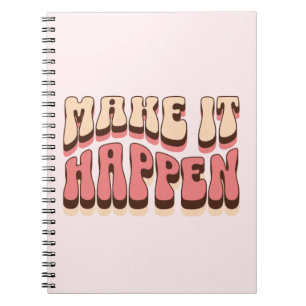 Make it happen notebook