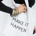 MAKE IT HAPPEN REUSABLE GROCERY BAG<br><div class="desc">Everyone needs an extra little tote bag sometimes - and this one folds up very neatly to fit in your purse. Edit with your own quote.</div>