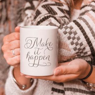 Make It Happen - Script Typography Inspirational Coffee Mug