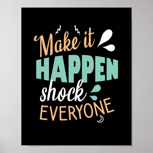 Make it happen shock everyone poster (Front)