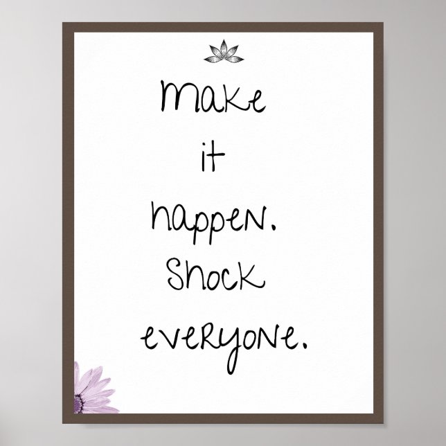 Make it happen. Shock everyone, Quote Poster (Front)