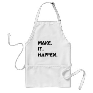 make. it. happen. standard apron