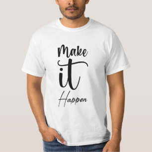 Make It Happen T-Shirt