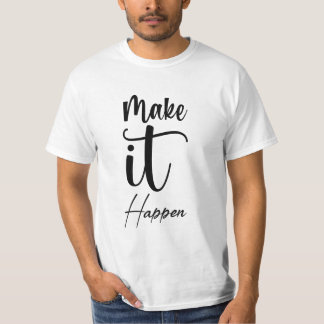 Make It Happen T-Shirt