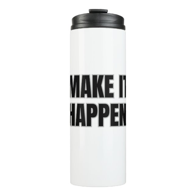 Make It Happen Thermal Tumbler (Front)